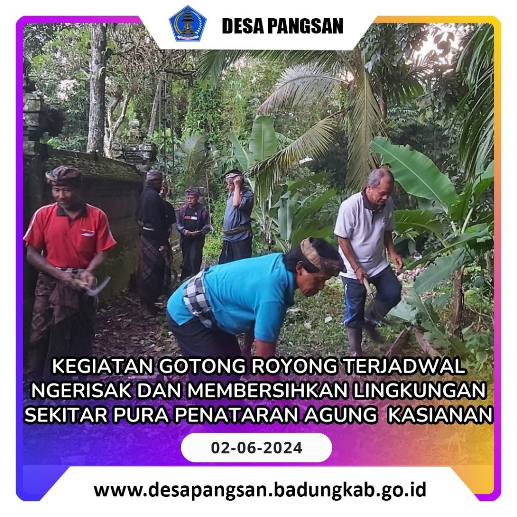 KEGIATAN GOTONG ROYONG TERJADWAL NGERISAK DAN MEMBERSIHKAN LINGKUNGAN SEKITAR PURA PENATARAN AGUNG KASIANAN